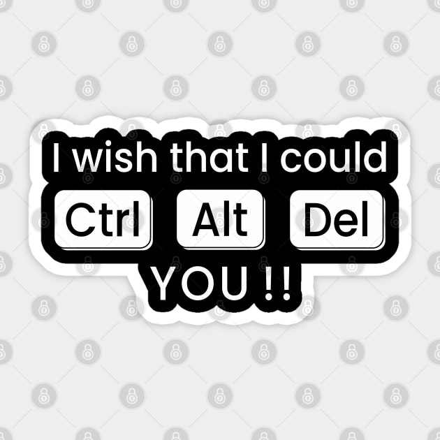 I wish that I could CTRL+ALT+DEL You !! Sticker by zadaID